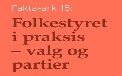 Fakta-ark 15 - Folkestyret i praksis – Valg og partier