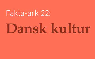 Fakta-ark 22 - Dansk kultur