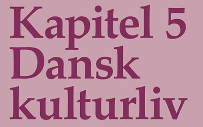 Kapitel 5 - Dansk Kulturliv