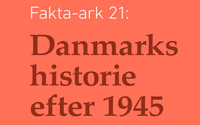 Fakta-ark 21 - Danmarks historie efter 1945