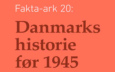 Fakta-ark 20 - Danmarks historie før 1945