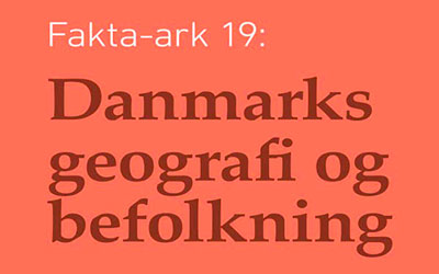 Fakta-ark 19 - Danmarks geografi og befolkning