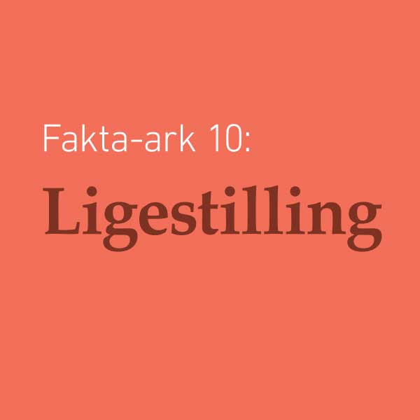 Fakta-ark 10 - Ligestilling