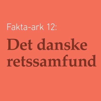 Fakta-ark 12 - Det danske retssamfund