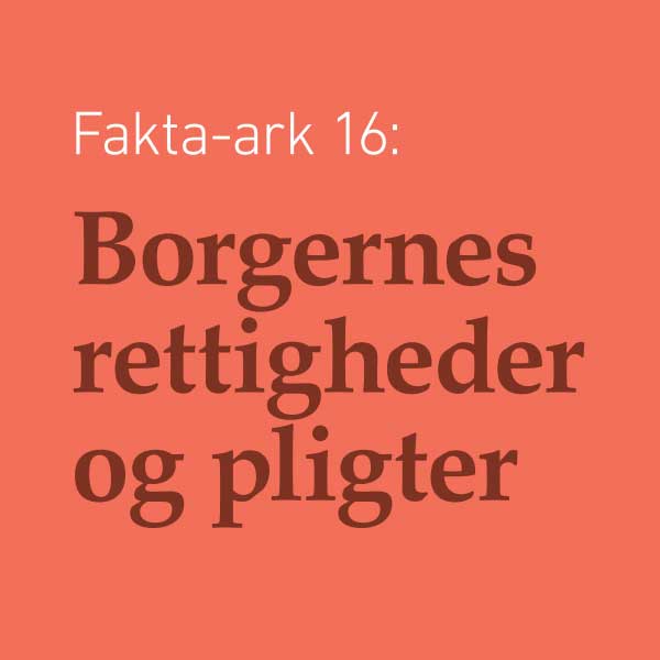 Fakta-ark 16 - Borgernes rettigheder og pligter