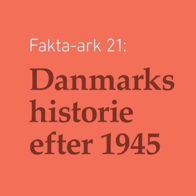 Fakta-ark 21 - Danmarks historie efter 1945