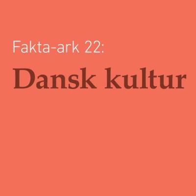 Fakta-ark 22 - Dansk kultur