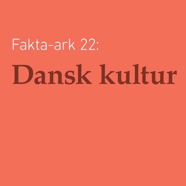 Fakta-ark 22 - Dansk kultur