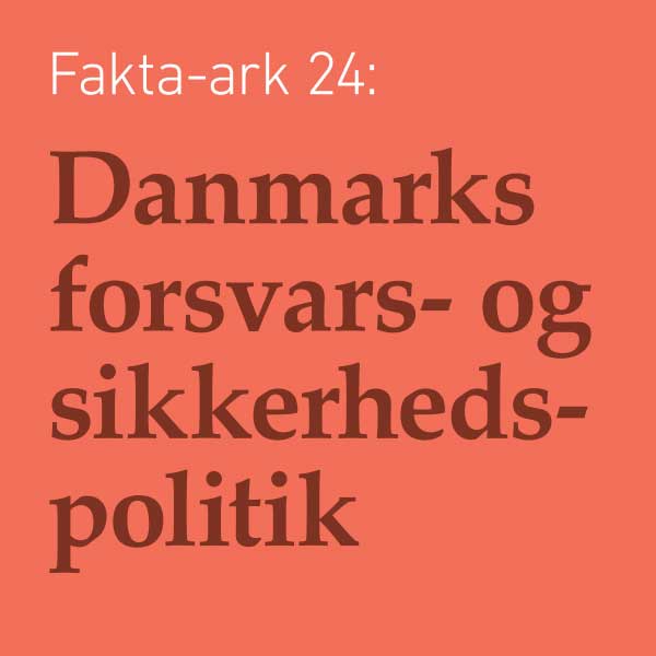 Fakta-ark 24: Danmarks forsvars- og sikkerhedspolitik