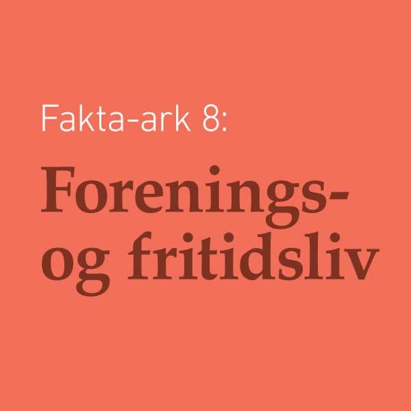 Fakta-ark 8 - Forenings- og Fritidsliv