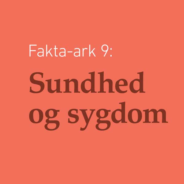 Fakta-ark 9 - Sundhed og Sygdom