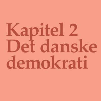 Kapitel 2 - Det Danske Demokrati del. 1/2