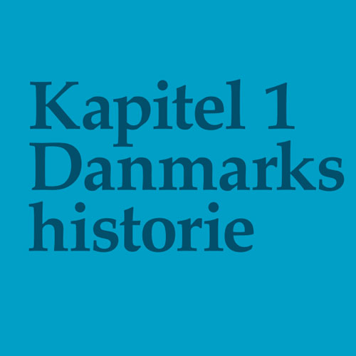 Kapitel 1 - Danmarks Historie del. 1/2